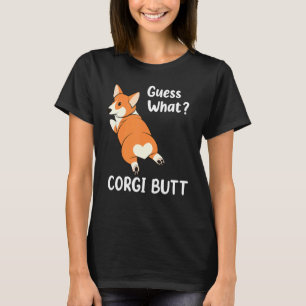 Adorable Dog T Guess What Corgi Butt T-Shirt