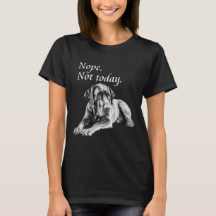 Adorable Great Dane Not Today Lazy Dog T-Shirt