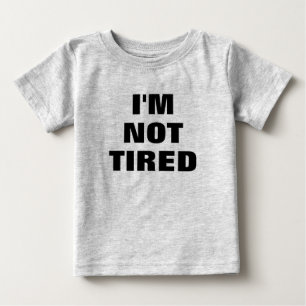 Adorable  I'M NOT TIRED  Baby T-Shirt