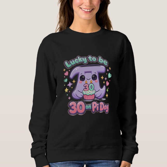 Adorable Kawaii Turning 30 on Pi Day Birthday  Sweatshirt (Front)
