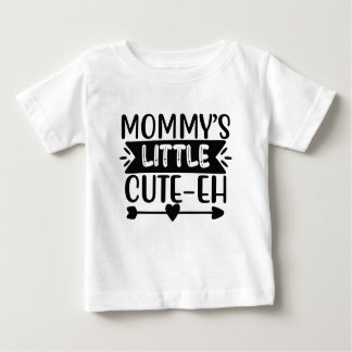 Adorable Mummy’s Cute-Eh Baby T-Shirt