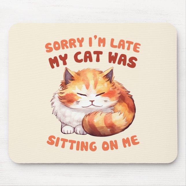 Adorable Orange Tabby Cat- Sorry I'm Late Mouse Pad (Front)