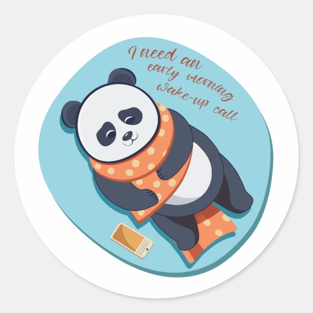 adorable panda need morning call classic round sticker (Front)