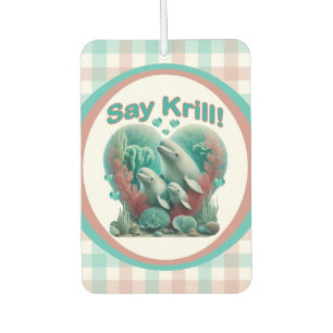 Adorable "Say Krill" Whale Family Portrait Car Air Freshener