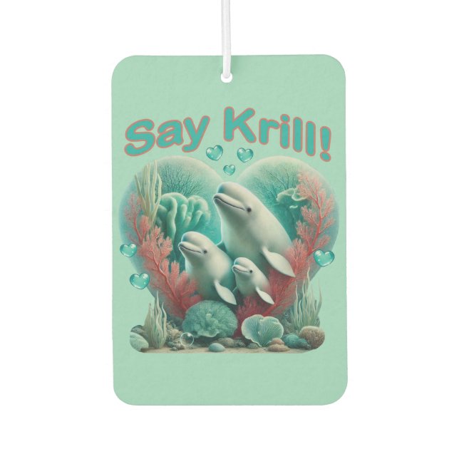 Adorable "Say Krill" Whale Family Portrait Car Air Freshener (Front)