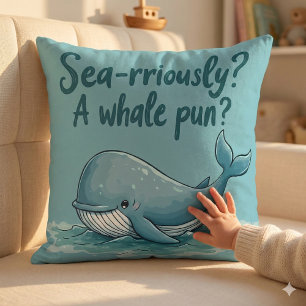 Adorable "Sea-rriously? A Whale Pun?" Ocean Design Cushion