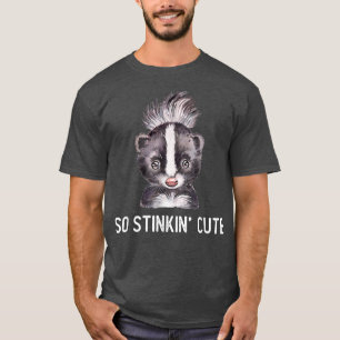 Adorable Skunk So Stinkin' Cute  T-Shirt