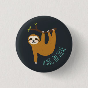Adorable Sloth "Hang in There" 3 Cm Round Badge