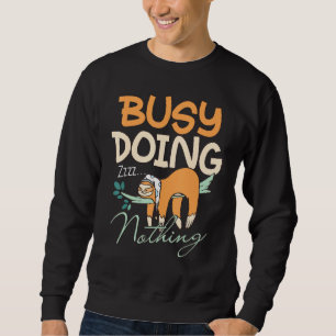 Adorable Sloth Sleeping Busy Doing Nothing Sweatshirt