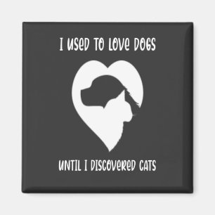 Adorable used to love dogs until I discovered cats Magnet