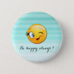 Adorable Winking Emoji Face-Be happy always 6 Cm Round Badge<br><div class="desc">Adorable winking Emoji face with motivational message.</div>