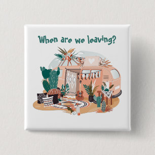 Adorables Bohemian "When Are We Leaving?" Camper T 15 Cm Square Badge