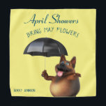 Adorables Custom 3D Universe Dog April Showers  Bandana<br><div class="desc">Funny image on a bandanna of a 3D dog with an umbrella. Shirt says, "April showers bring May flowers." Great gift for a dog or someone who loves Spring. Click on "Personalise this template" to customise with your name or other text. You can also delete the sample text if you...</div>