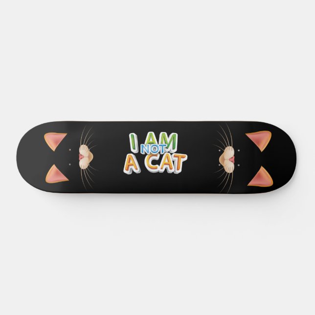 Adorables Funny I Am Not A Cat Quote  Skateboard (Horz)