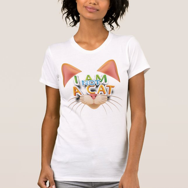 Adorables Funny I Am Not A Cat Quote T-Shirt (Front)