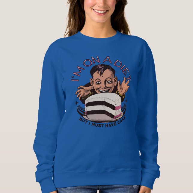 Adorables Funny I'm On A Diet But I Must Have Cake Sweatshirt (Front)