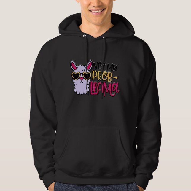 Adorables LLama Love Not My Probllama Hoodie (Front)