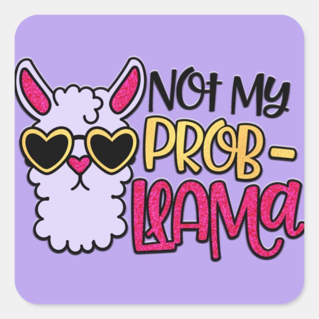 Adorables LLama Love Not My Probllama Square Sticker (Front)