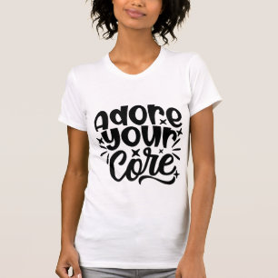 Adore Your Core Fun Fitness Motivational Workout T-Shirt
