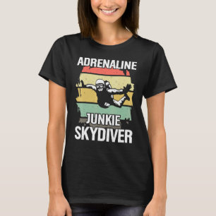 Adrenaline Junkie Skydiver Skydive Skydiving T-Shirt