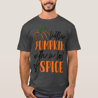 AdrL Little Pumpkin With A Lot Of Spice Autumn Fal T-Shirt