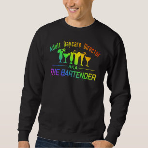 Adult Day Care Director Bartender Sweatshirt