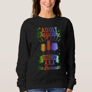 Adult Daycare Director Aka The Bartender  Bartendi Sweatshirt