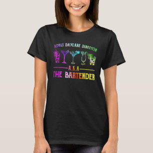 Adult Daycare Director Aka The Bartender Colourful T-Shirt