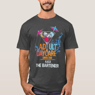 Adult Daycare Director Aka The Bartender - design T-Shirt