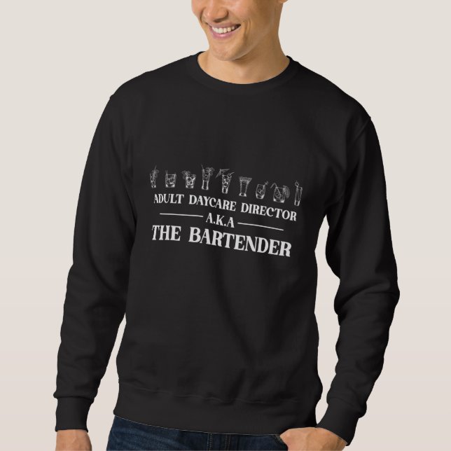 Adult Daycare Director Aka The Bartender Ironic Pa Sweatshirt (Front)