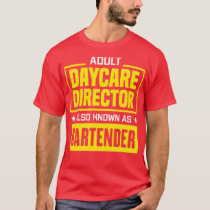 Adult Daycare Director Also Known As The Bartender T-Shirt