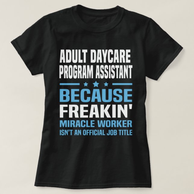 Adult Daycare Program Assistant T-Shirt (Design Front)