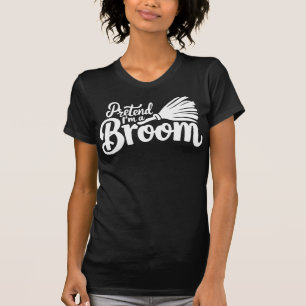 Adult Halloween Costumes Pretend I'm A Broom T-Shirt