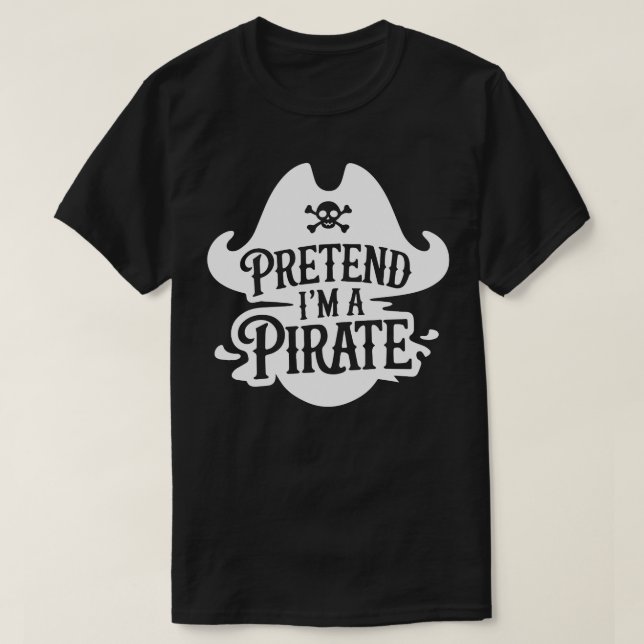 Adult Halloween Costumes Pretend I'm A Pirate T-Shirt (Design Front)