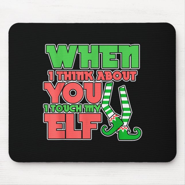 Adult Humor Christmas When I Think About You I Tou Mouse Pad (Front)