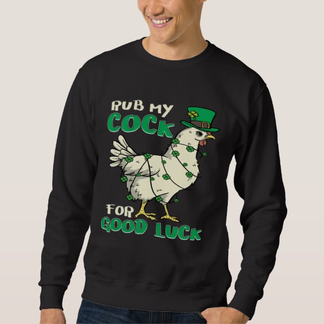 Adult Humor St Patrick s Day Chicken Pun Sweatshirt (Front)