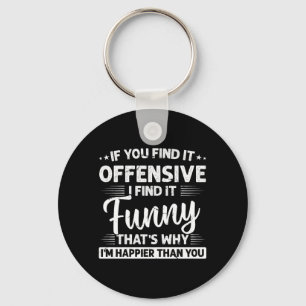 Adult Humour Sarcastic Offensive Funny Happy Key Ring