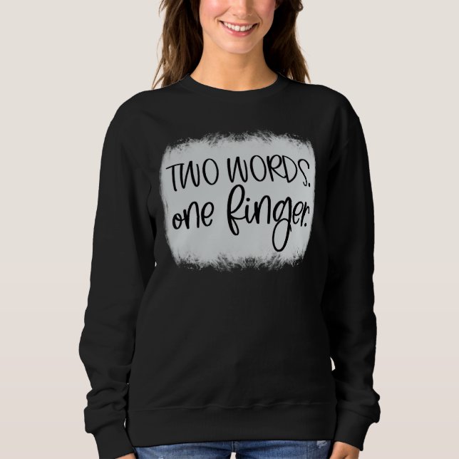 Adult Humour Two Words One Finger Sweatshirt (Front)