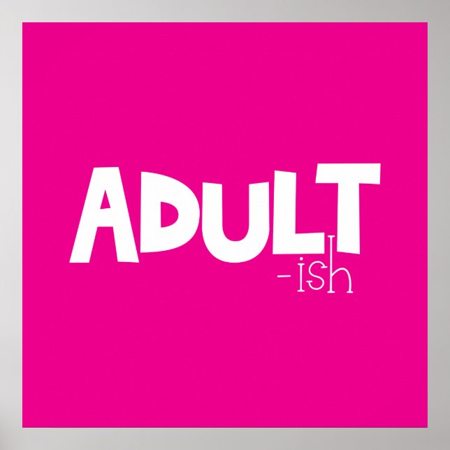 Adult-ish Black & White Funny Quote Saying Poster (Front)