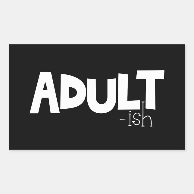 Adult-ish Black & White Funny Quote Saying Rectangular Sticker (Front)