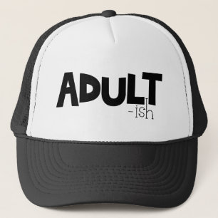 Adult-ish Black & White Funny Quote Saying Trucker Hat