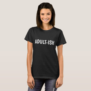 ADULT-ISH Funny Birthday T-shirts