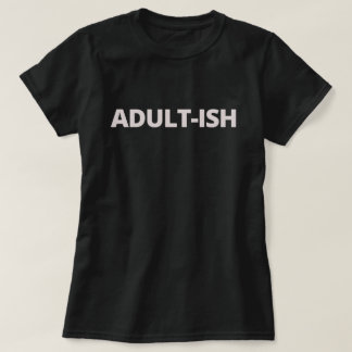 Adult-ish T-Shirt
