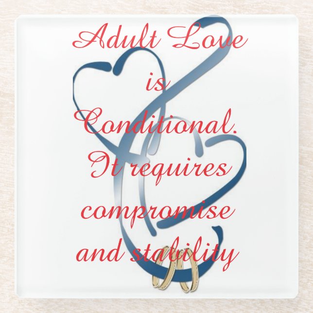 "Adult Love is Conditional" Glass Coaster (Front)