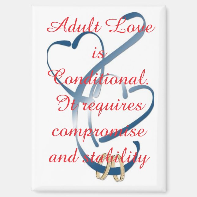 "Adult Love is Conditional" Magnet (Front)