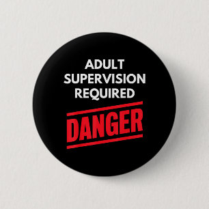 Adult Supervision Required Sarcastic Saying Humour 6 Cm Round Badge