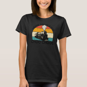 Adult Train Never Too Old For Choo Choos Rail Loco T-Shirt