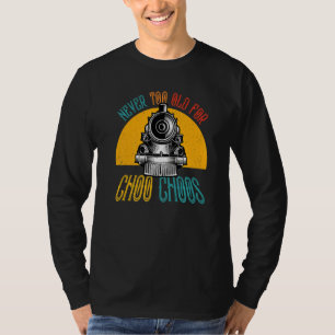 Adult Train Never Too Old For Choo Choos Retro Loc T-Shirt
