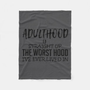 Adulthood Is Straight Up The Worst Hood Funny Girl Fleece Blanket