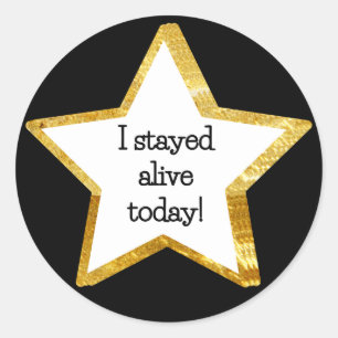 Adulting Gold Star Sticker--Stayed Alive Classic Round Sticker